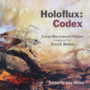 Holoflux: Codex - Form/Movement/VIsion inspired by David Bohm